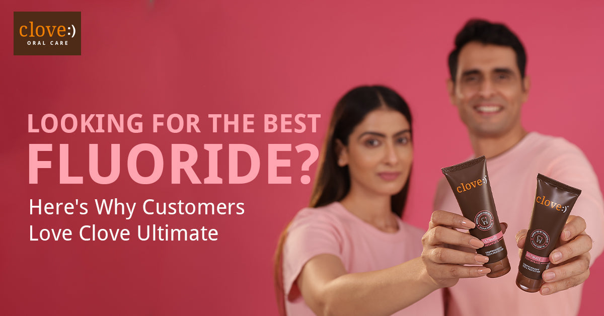 Looking for the Best Toothpaste? Here's Why Dentists Love CLOVE Ultimate