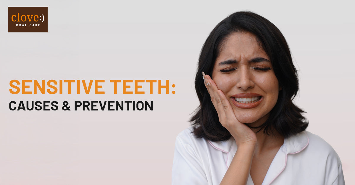 Sensitive Teeth: Causes & Prevention