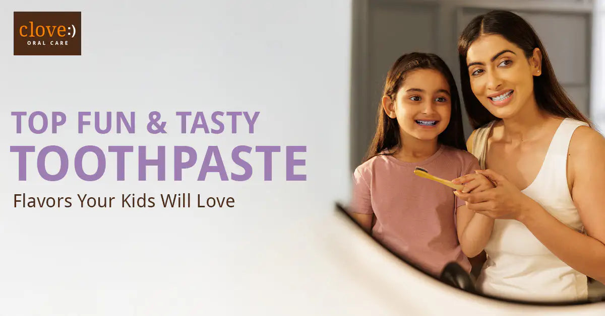 Top Fun and Tasty Toothpaste Flavors Your Kids Will  Love