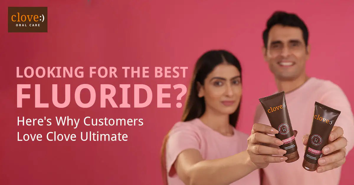 Looking for the Best Toothpaste? Here's Why Dentists Love CLOVE Ultimate