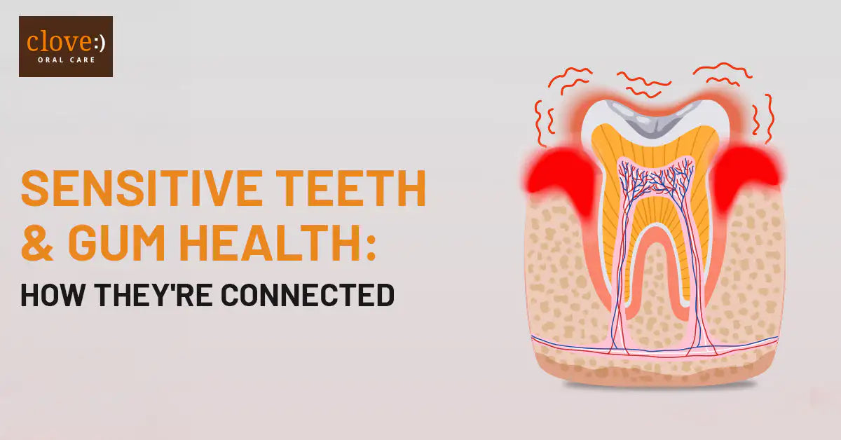 Sensitive Teeth and Gum Health: How They're Connected