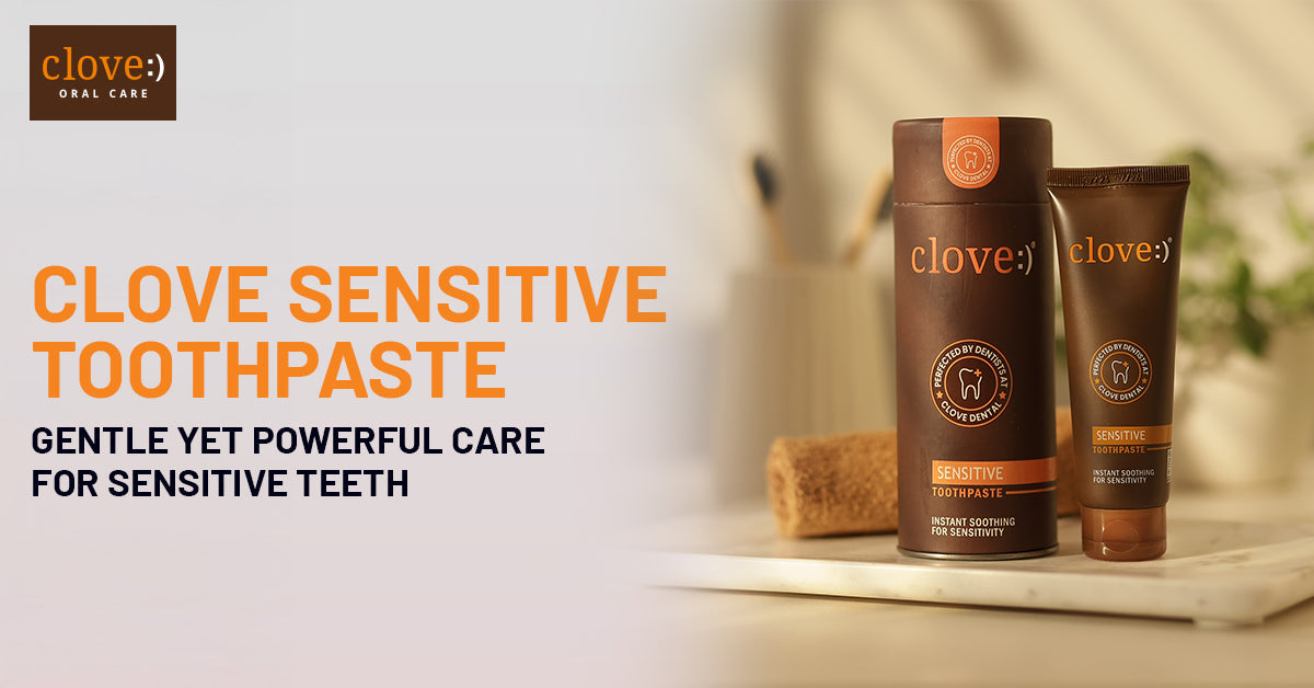 Clove Sensitive Toothpaste: Gentle Yet Powerful Care for Sensitive Teeth