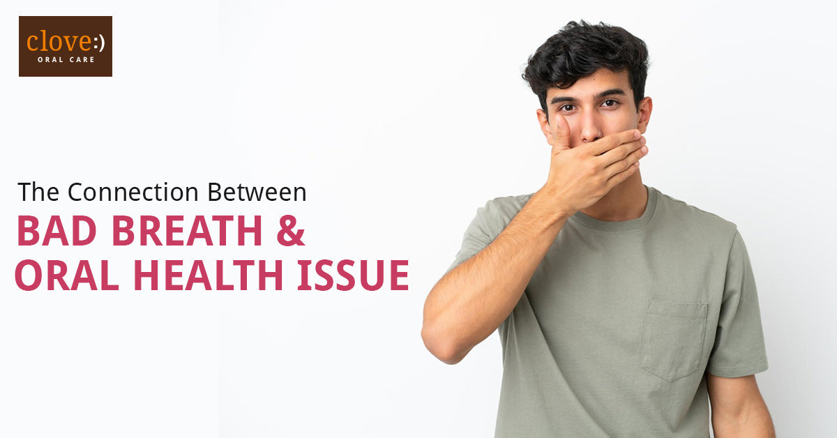 The Connection Between Bad Breath and Oral Health Issues