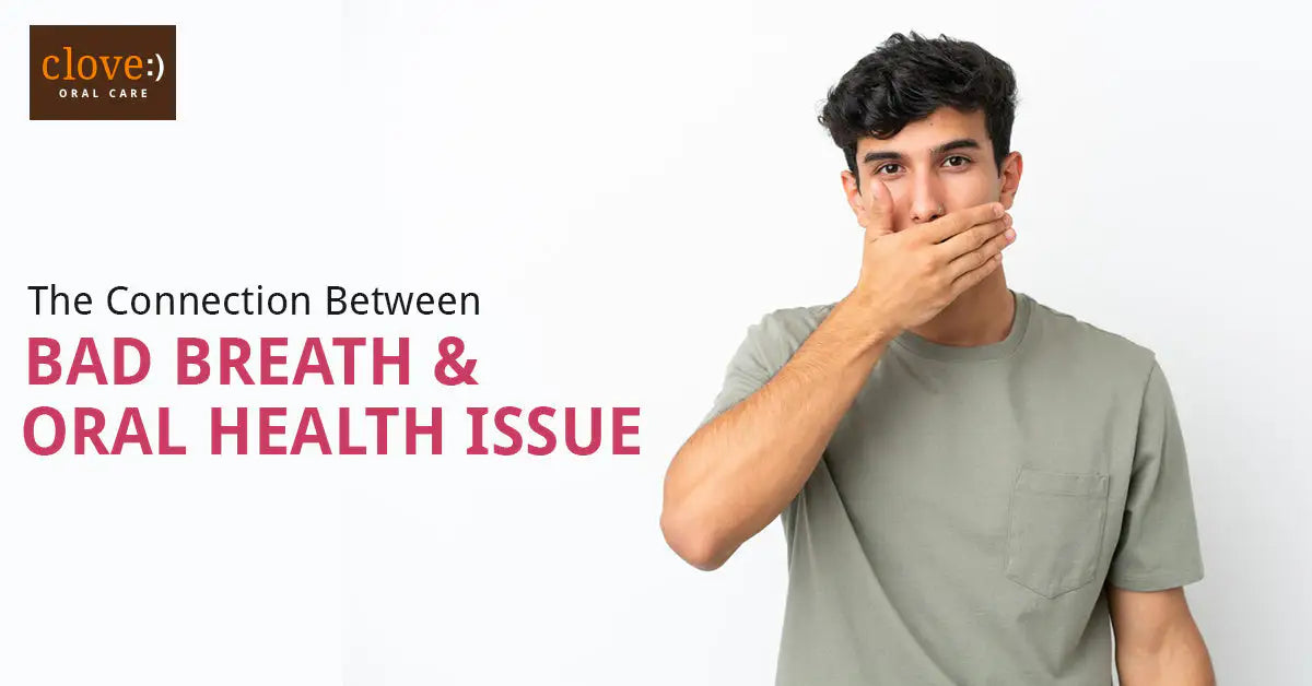 The Connection Between Bad Breath and Oral Health Issues