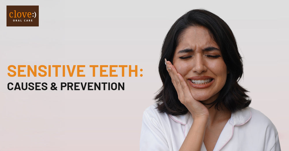 Sensitive Teeth: Causes & Prevention