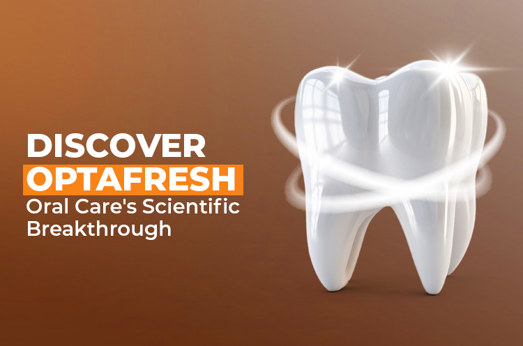 The Science Behind Optafresh®: A Breakthrough in Oral Care