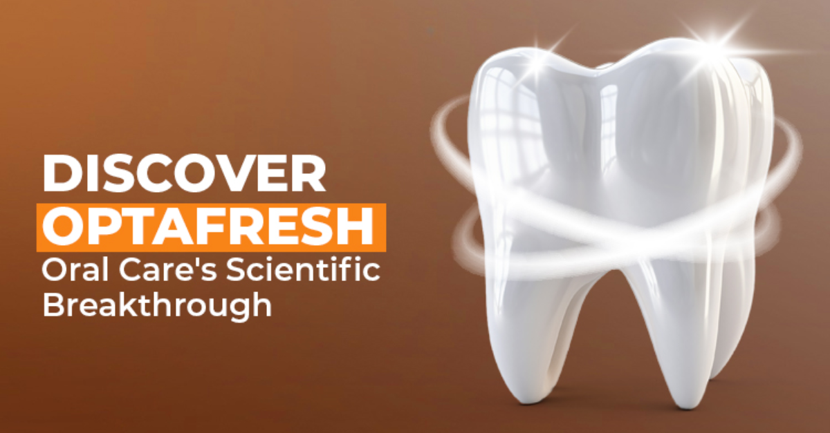 The Science Behind Optafresh®: A Breakthrough in Oral Care